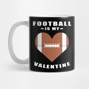 American Football Is My Valentine - Funny Quote Mug